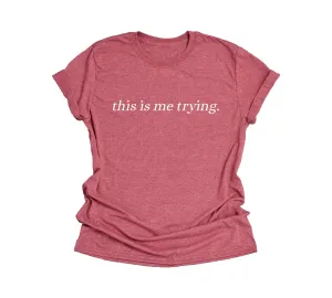 This Is Me Trying Shirt, Motivational Shirt, Positive Quotes Gift, Gift For Her, Girls Power shirt, Inspirational Shirts, Healing Tee